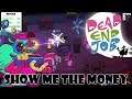 Dead End Job - Show me the Money!