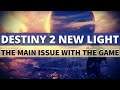 Destiny 2 New light Main Issue With The Game