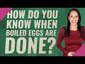 How do you know when boiled eggs are done?
