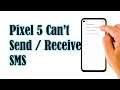 How To Fix A Google Pixel 5 That Can’t Send or Receive SMS