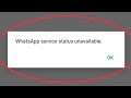 How To Fix WhatsApp Service Status Unavailable Problem Solve