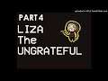 LIZA: The Ungrateful Part 4/6