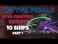 R-Type Final 2 - アールタイプファイナル2 - Bydo Fighters Series Showcase PT1