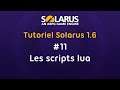 Tutoriel Solarus 1.6 [fr] - #11 : Les scripts Lua