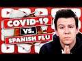 Why COVID-19 isn't The Spanish Flu. Here is Why and What that Means for You