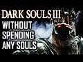 How to Beat Dark Souls 3 Without Spending Souls (Summary & Full Playthrough)