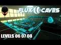 FLUX CAVES : Level 06 07 08 (3D Puzzle Game)
