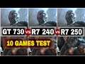GT 730 vs R7 240 vs R7 250 | 10 Games Test | Tough Fight !