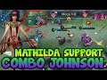 MATHILDA SUPPORT, COMBO JOHNSON | MOBILE LEGENDS