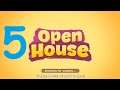Open House Gameplay Day 5 Complete