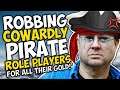 Robbing COWARDLY PIRATE ROLE PLAYERS for ALL their GOLD!!
