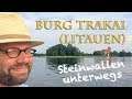 Steinwallen unterwegs: Burg Trakai (Litauen) - Das Bollwerk gegen den Deutschen Orden