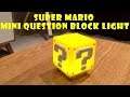 SUPER MARIO MINI QUESTION BLOCK LIGHT - UNBOXING