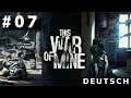 This War Of Mine ⚰ #07 ⚰ [deutsch, german, let's play, blind, 4k]