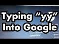 Typing “yy” Into Google
