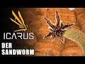 Icarus 🌿 Der Sandwurm #07 [Lets Play | Gameplay Deutsch | Beta 5]
