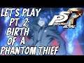 Persona 5 Royal Pt 2: Birth of a Phantom Thief!