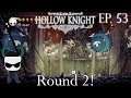 Round 2! - Hollow Knight Gameplay PT BR - Episódio 53