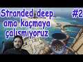 Stranded Deep ama kurtulmaya çalışmıyoruz - Stranded Deep Survival #2