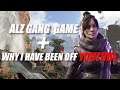 Why I have not been uploading + ALZ GAME