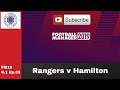 FM19 Rangers v Hamilton - SPL - S.1 Ep.33 Football manager 2019 game play