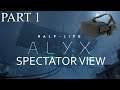 Half Life Alyx Oculus Rift Playthrough - Part 1 From Spectator View