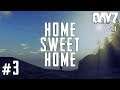 HOME SWEET HOME! | DAYZ Adventures | S.2 EP#3 | DayZ Standalone