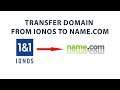 HOW TO TRANSFER DOMAIN FROM 1&1 IONOS TO NAME.COM