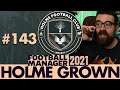 I STILL BELIEVE | Part 143 | HOLME FC FM21 | Football Manager 2021