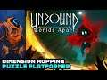 Unbound: World Apart - Dimension Hopping Puzzle Platformer!