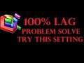 PC lag issue 100% solve try this settings