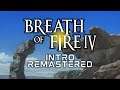 Breath of Fire IV PS1 Intro Remastered (1080P)