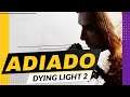 Dying Light 2 é Adiado | Iria ser Lançado em Dezembro | Oficial