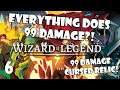 EVERYTHING DOES 99 DAMAGE?! | Wizard of Legends | 6