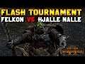 FLASH TOURNAMENT: Felkon vs. HjalleNalle (Best of 7) | Total War: Warhammer 2