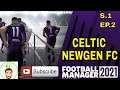 FM21 Celtic Newgen FC - S.1 Ep.2 - Subscribe - FOOTBALL MANAGER @FullTimeFM