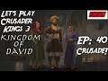 Let's Play Crusader Kings 3| Kingdom of David! | Ep: 40 - Crusade!