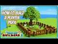 Dragon Quest Builders 2 | How To Build A Playful Park
