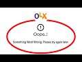 Fix OLX Oops Something Went Wrong Error Please Try Again Later Problem Solved