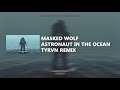 Masked Wolf - Astronaut in the Ocean (Tyrvnt Remix)
