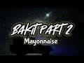 MAYONNAISE - Bakit Part 2 (Lyrics) | KamoteQue Official