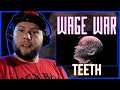 The cleans I was waiting for! | Wage War - Teeth (Reaction/Review)