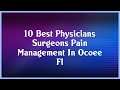 Top 10 Physicians Surgeons Pain Management In Ocoee Fl