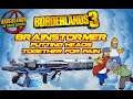 BORDERLANDS 3 | BRAINSTORMER PUTTING HEADS TOGETHER FOR PAIN!!!