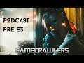 Gamecrawlers Podcast // Rumbo al E3 // (charla pre E3)