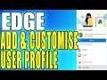 How To Add A New User Profile & Customise It In Microsoft Edge