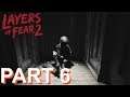 LAYERS OF FEAR 2 - PC Gameplay Walkthrough Part 6 - No Commentary.