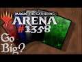 Let's Play Magic the Gathering: Arena - 1358 - Go Big?