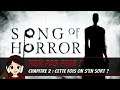 NEM PAS PEUR ! - Song of Horror Chapitre 2 (Partie 2)