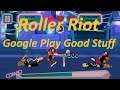Roller Riot - Google Play Good Stuff